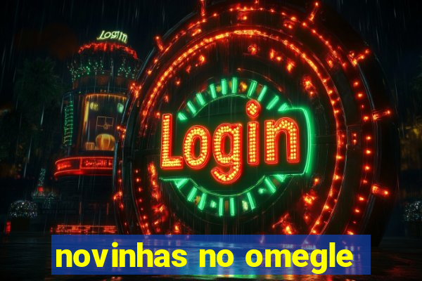 novinhas no omegle